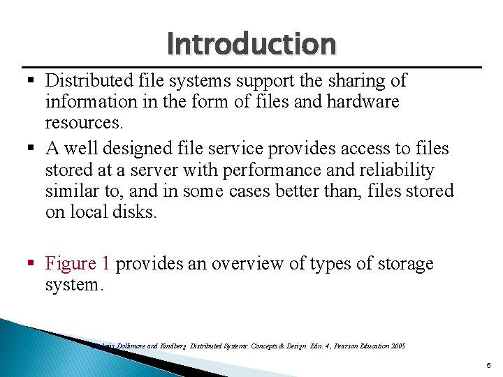 Introduction § Distributed file systems support the sharing of information in the form of