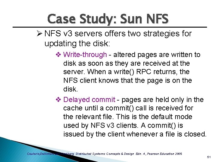 Case Study: Sun NFS Ø NFS v 3 servers offers two strategies for updating