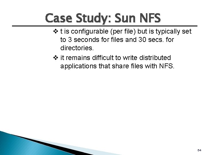 Case Study: Sun NFS v t is configurable (per file) but is typically set Case Study: Sun NFS v t is configurable (per file) but is typically set