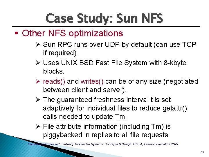Case Study: Sun NFS § Other NFS optimizations Ø Sun RPC runs over UDP