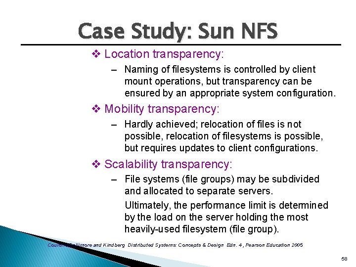 Case Study: Sun NFS v Location transparency: – Naming of filesystems is controlled by