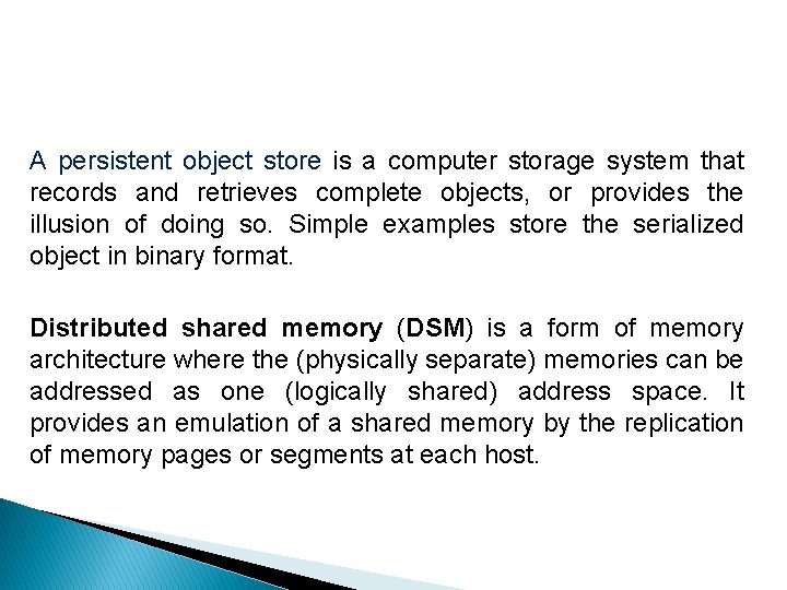 A persistent object store is a computer storage system that records and retrieves complete