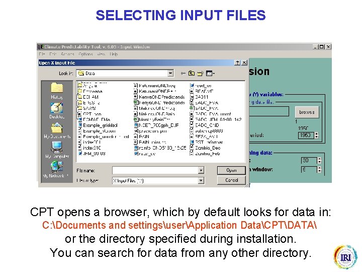 SELECTING INPUT FILES CPT opens a browser, which by default looks for data in: