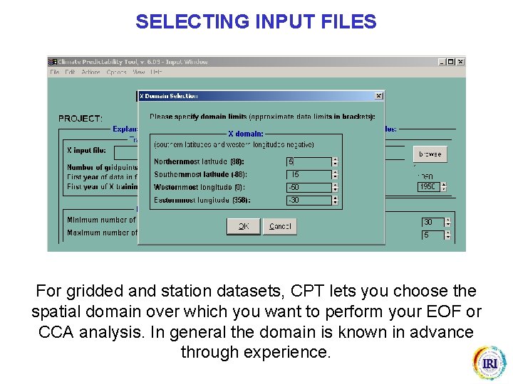 SELECTING INPUT FILES For gridded and station datasets, CPT lets you choose the spatial