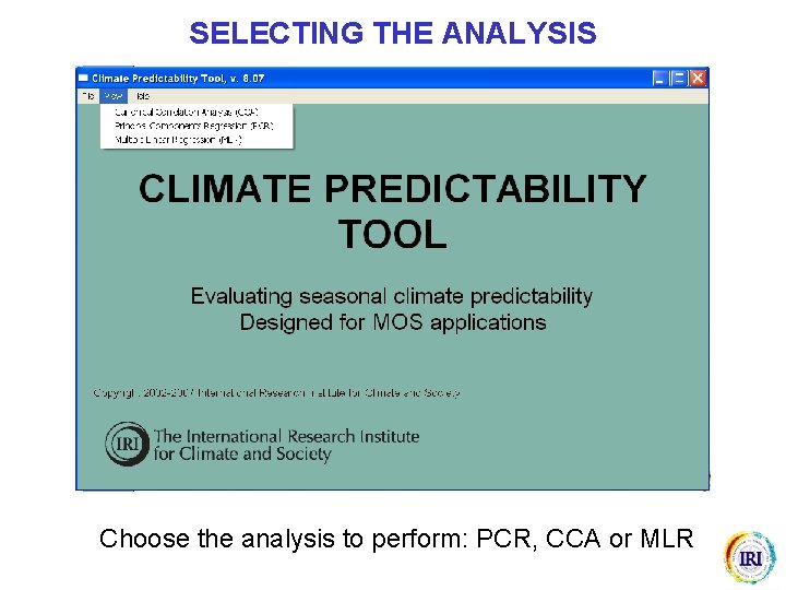 SELECTING THE ANALYSIS Choose the analysis to perform: PCR, CCA or MLR 