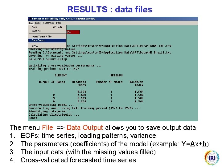 RESULTS : data files The menu File => Data Output allows you to save