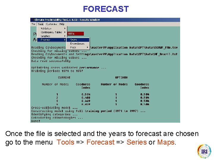 FORECAST Once the file is selected and the years to forecast are chosen go