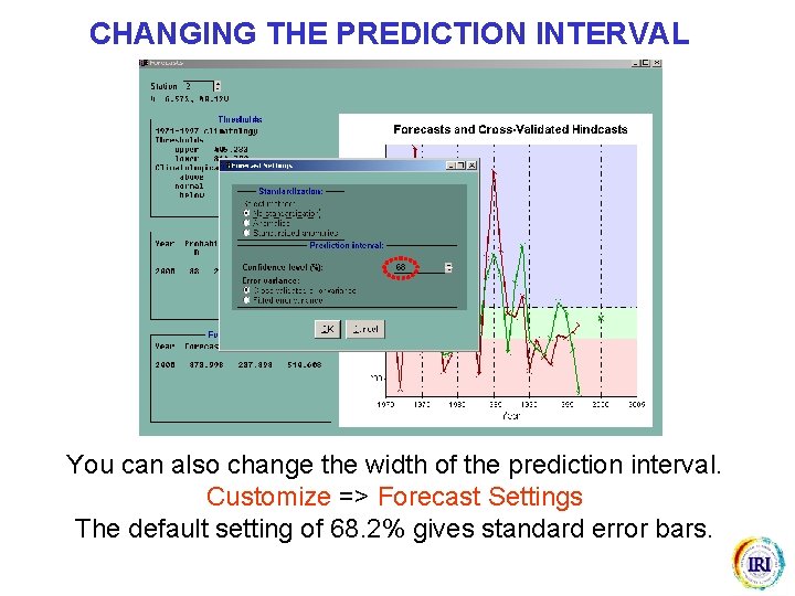 CHANGING THE PREDICTION INTERVAL You can also change the width of the prediction interval.