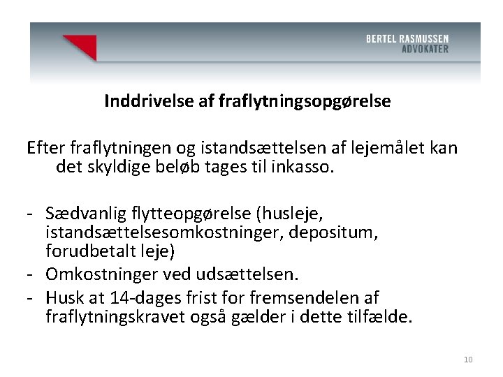 Advokat J. Bertel Rasmussen (H) Inddrivelse af fraflytningsopgørelse Efter fraflytningen og istandsættelsen af lejemålet