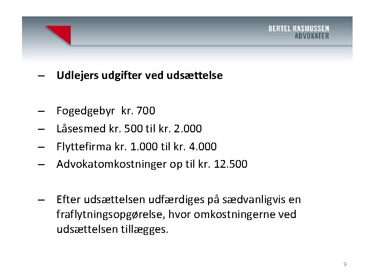 Advokat J. Bertel Rasmussen (H) – Udlejers udgifter ved udsættelse – – Fogedgebyr kr.