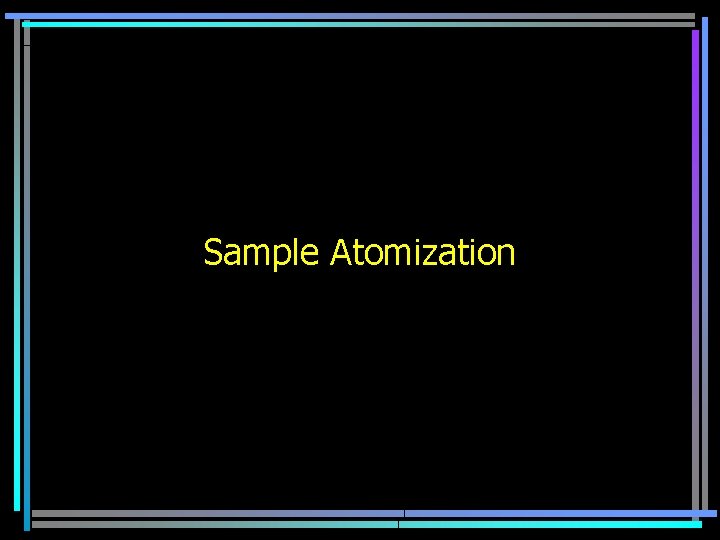 Sample Atomization 
