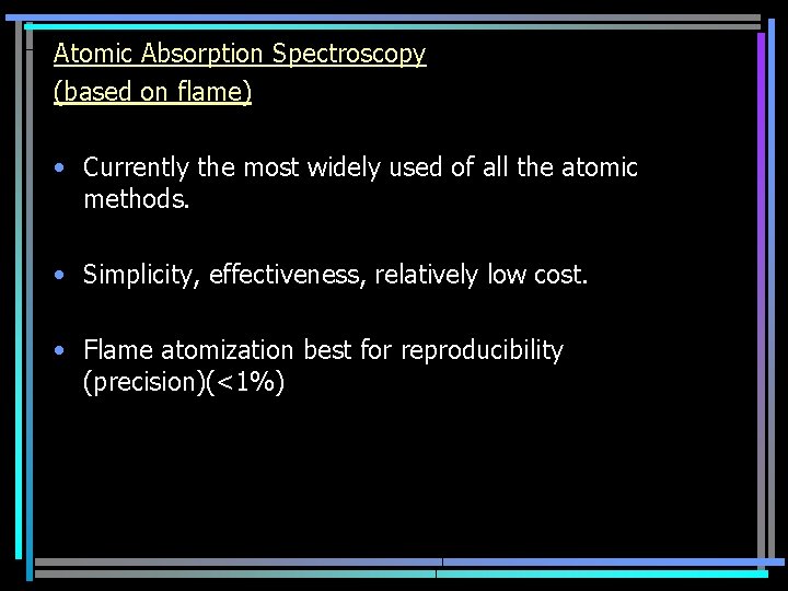 Atomic Absorption Spectroscopy (based on flame) • Currently the most widely used of all