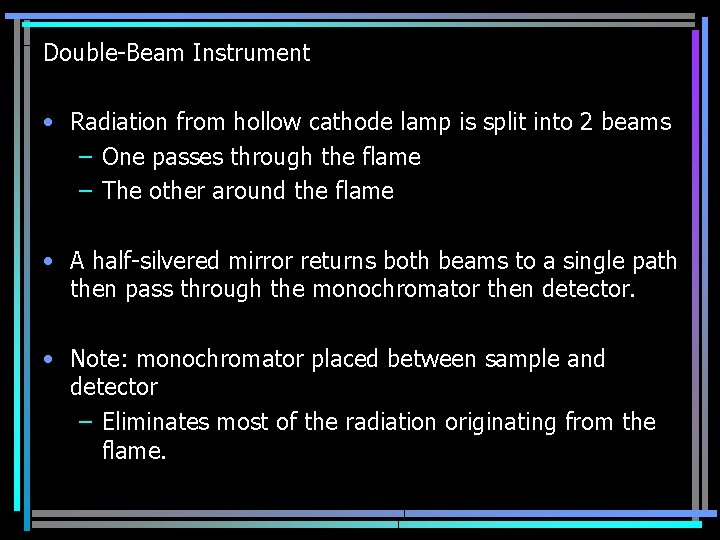 Double-Beam Instrument • Radiation from hollow cathode lamp is split into 2 beams –