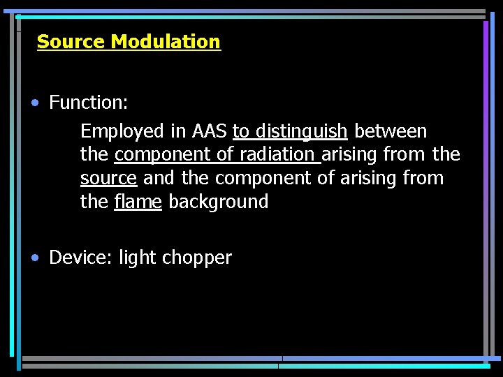 Source Modulation • Function: Employed in AAS to distinguish between the component of radiation