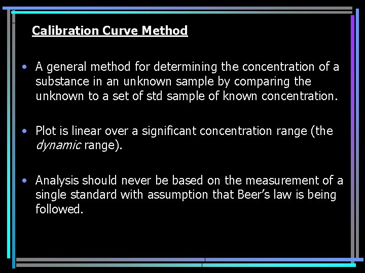 Calibration Curve Method • A general method for determining the concentration of a substance