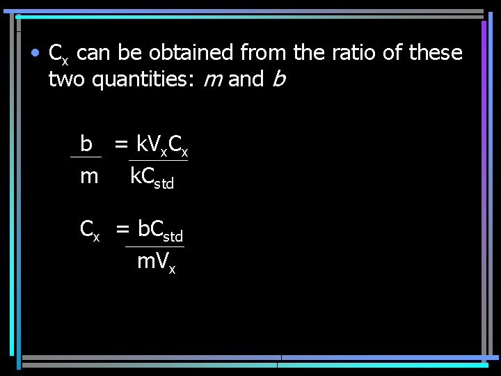  • Cx can be obtained from the ratio of these two quantities: m