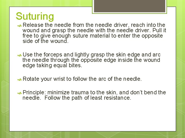 Suturing Release the needle from the needle driver, reach into the wound and grasp