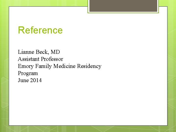 Reference Lianne Beck, MD Assistant Professor Emory Family Medicine Residency Program June 2014 