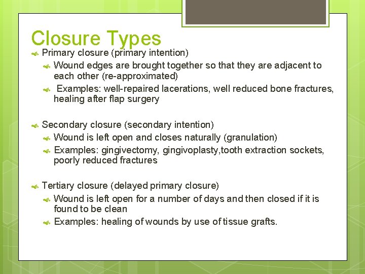 Closure Types Primary closure (primary intention) Wound edges are brought together so that they