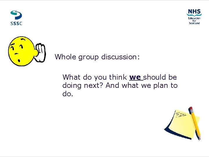 Whole group discussion: What do you think we should be doing next? And what