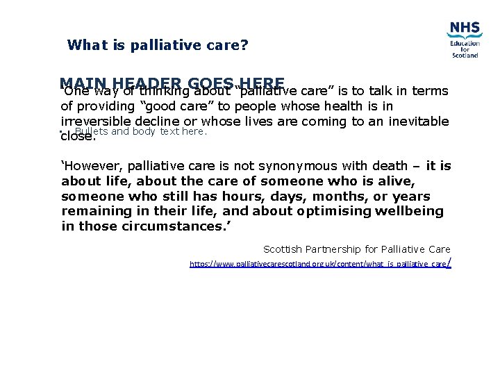 What is palliative care? MAIN HEADER GOES HERE ‘One way of thinking about “palliative