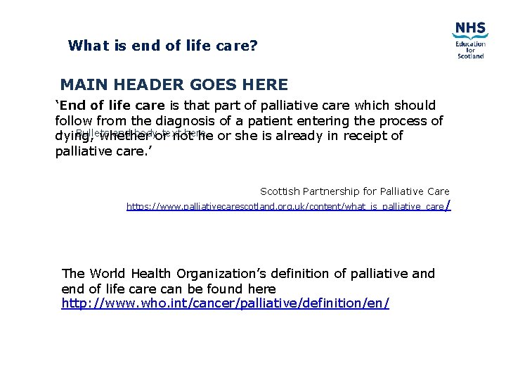 What is end of life care? MAIN HEADER GOES HERE ‘End of life care