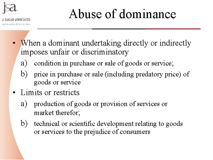 Abuse of dominance • When a dominant undertaking directly or indirectly imposes unfair or