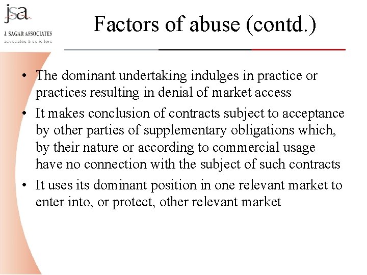 Factors of abuse (contd. ) • The dominant undertaking indulges in practice or practices