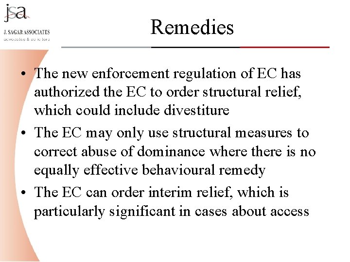 Remedies • The new enforcement regulation of EC has authorized the EC to order