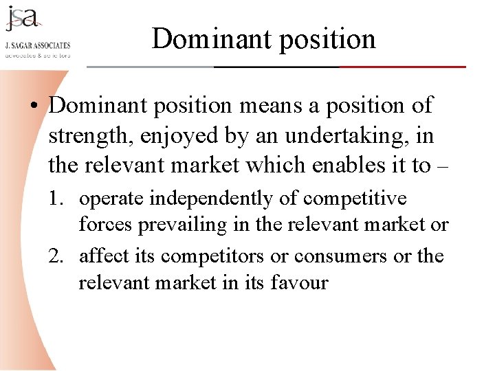 Dominant position • Dominant position means a position of strength, enjoyed by an undertaking,