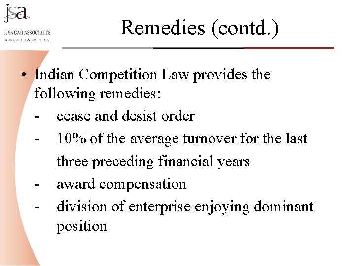 Remedies (contd. ) • Indian Competition Law provides the following remedies: - cease and