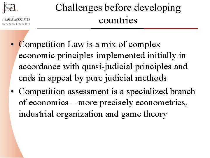 Challenges before developing countries • Competition Law is a mix of complex economic principles