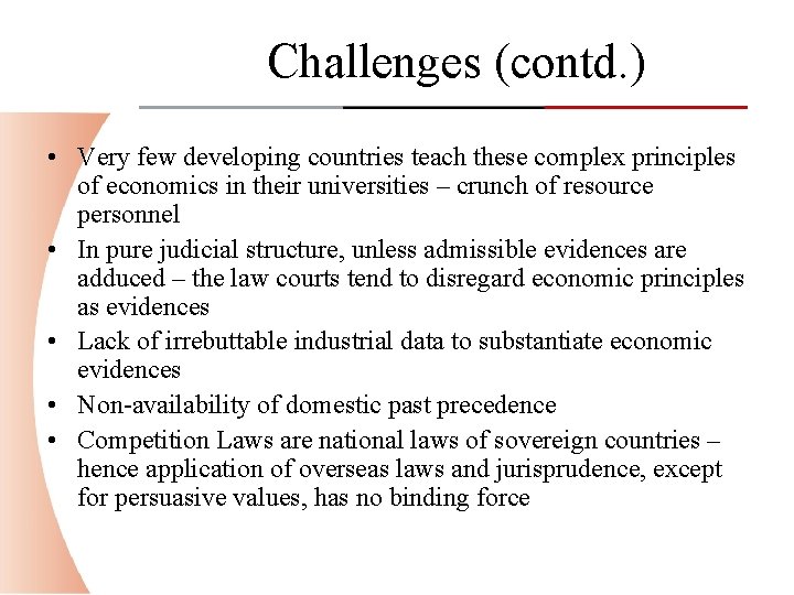 Challenges (contd. ) • Very few developing countries teach these complex principles of economics