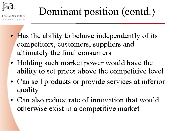 Dominant position (contd. ) • Has the ability to behave independently of its competitors,
