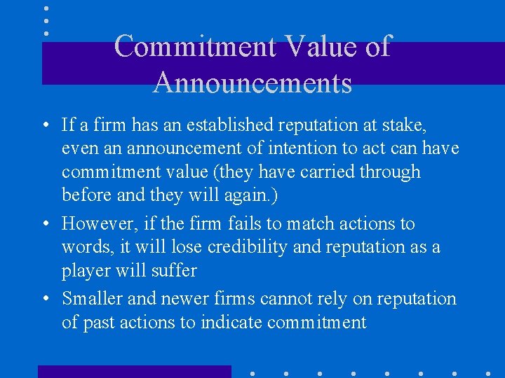 Commitment Value of Announcements • If a firm has an established reputation at stake,