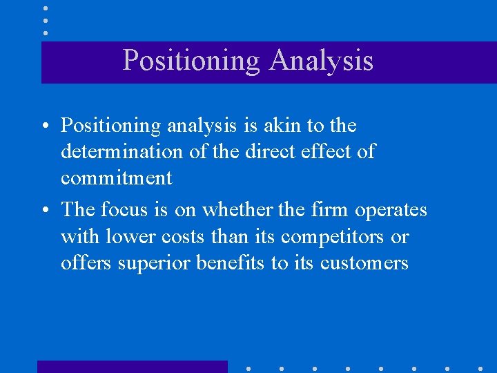 Positioning Analysis • Positioning analysis is akin to the determination of the direct effect