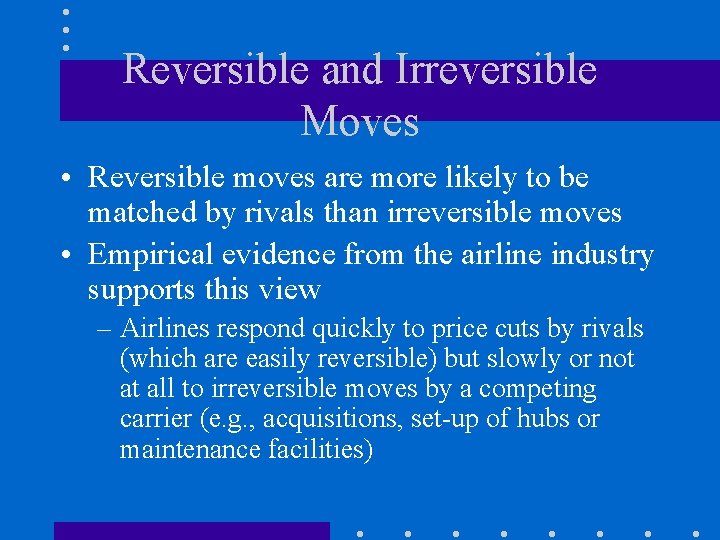 Reversible and Irreversible Moves • Reversible moves are more likely to be matched by