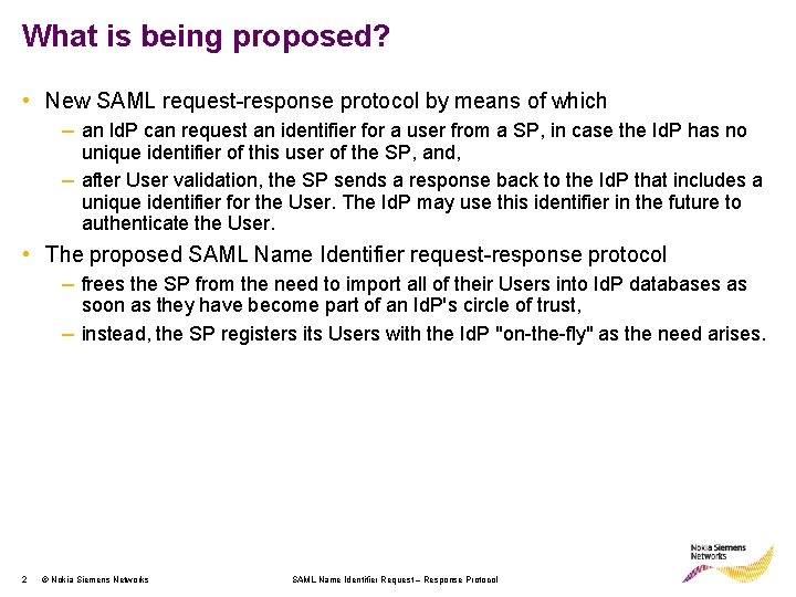What is being proposed? • New SAML request-response protocol by means of which –