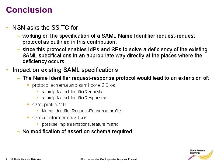 Conclusion • NSN asks the SS TC for – working on the specification of