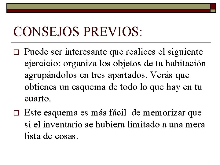 CONSEJOS PREVIOS: o o Puede ser interesante que realices el siguiente ejercicio: organiza los