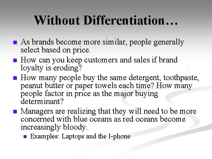 Without Differentiation… n n As brands become more similar, people generally select based on