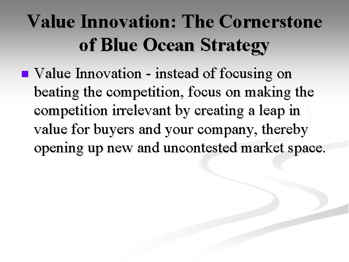 Value Innovation: The Cornerstone of Blue Ocean Strategy n Value Innovation - instead of