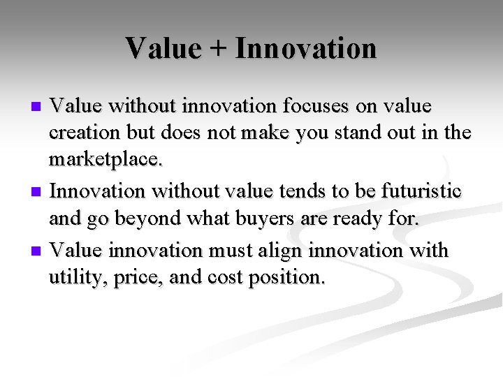 Value + Innovation Value without innovation focuses on value creation but does not make