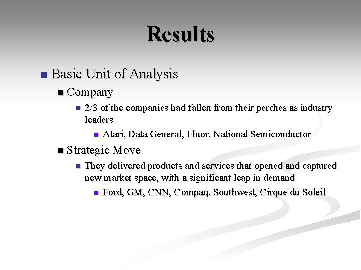 Results n Basic Unit of Analysis n Company n 2/3 of the companies had