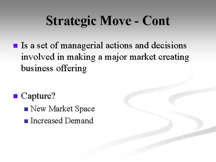 Strategic Move - Cont n Is a set of managerial actions and decisions involved