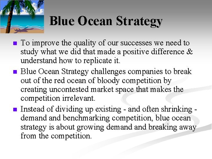 Blue Ocean Strategy n n n To improve the quality of our successes we