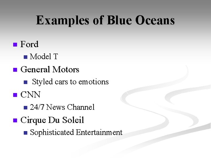 Examples of Blue Oceans n Ford n n General Motors n n Styled cars