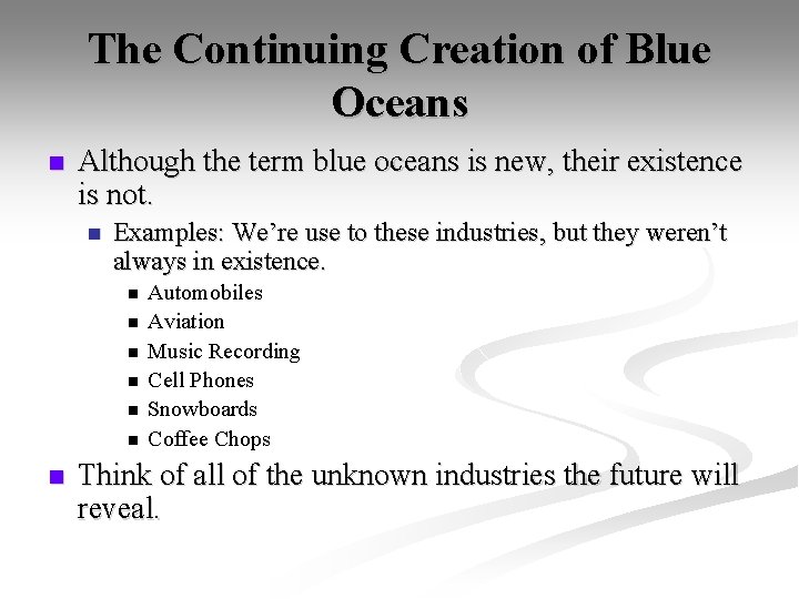 The Continuing Creation of Blue Oceans n Although the term blue oceans is new,