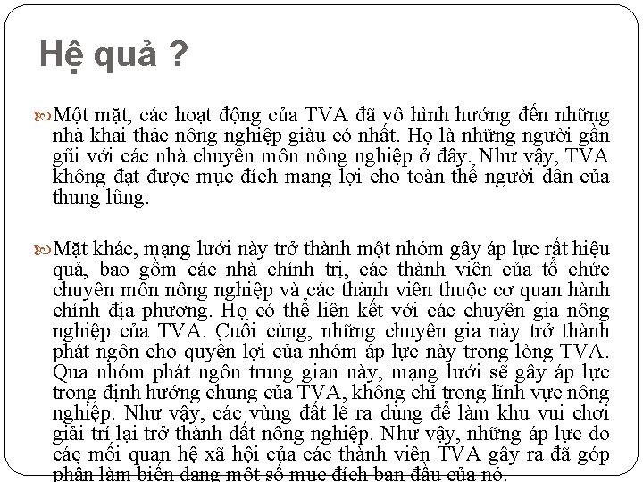 Hệ quả ? Một mặt, các hoạt động của TVA đã vô hình hướng