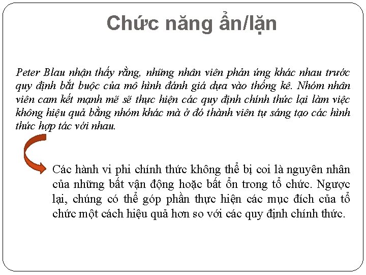 Chức năng ẩn/lặn Peter Blau nhận thấy rằng, những nhân viên phản ứng khác